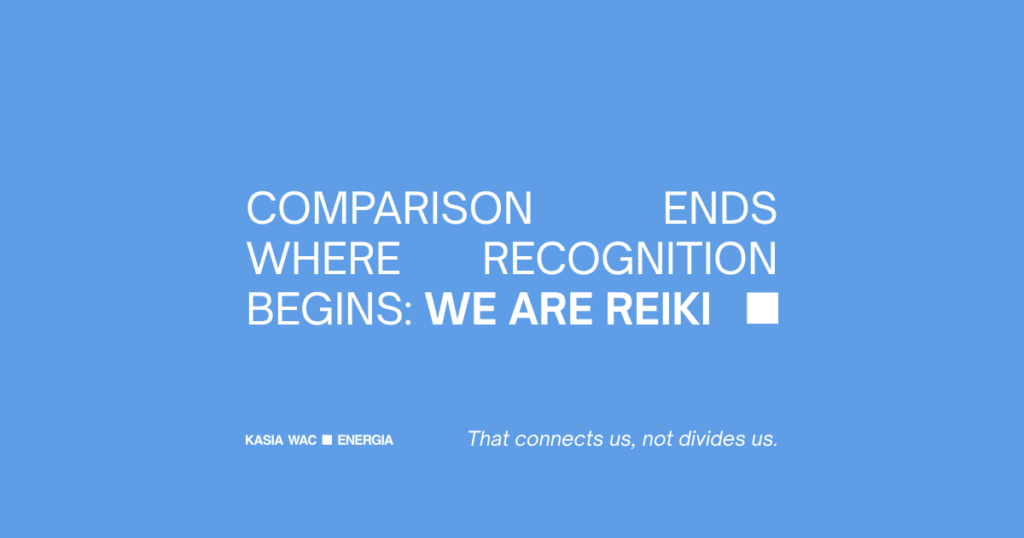 Quote graphic reading “Comparison ends where recognition begins: we are Reiki,” reflecting Reiki as a practice of unity and non-duality.